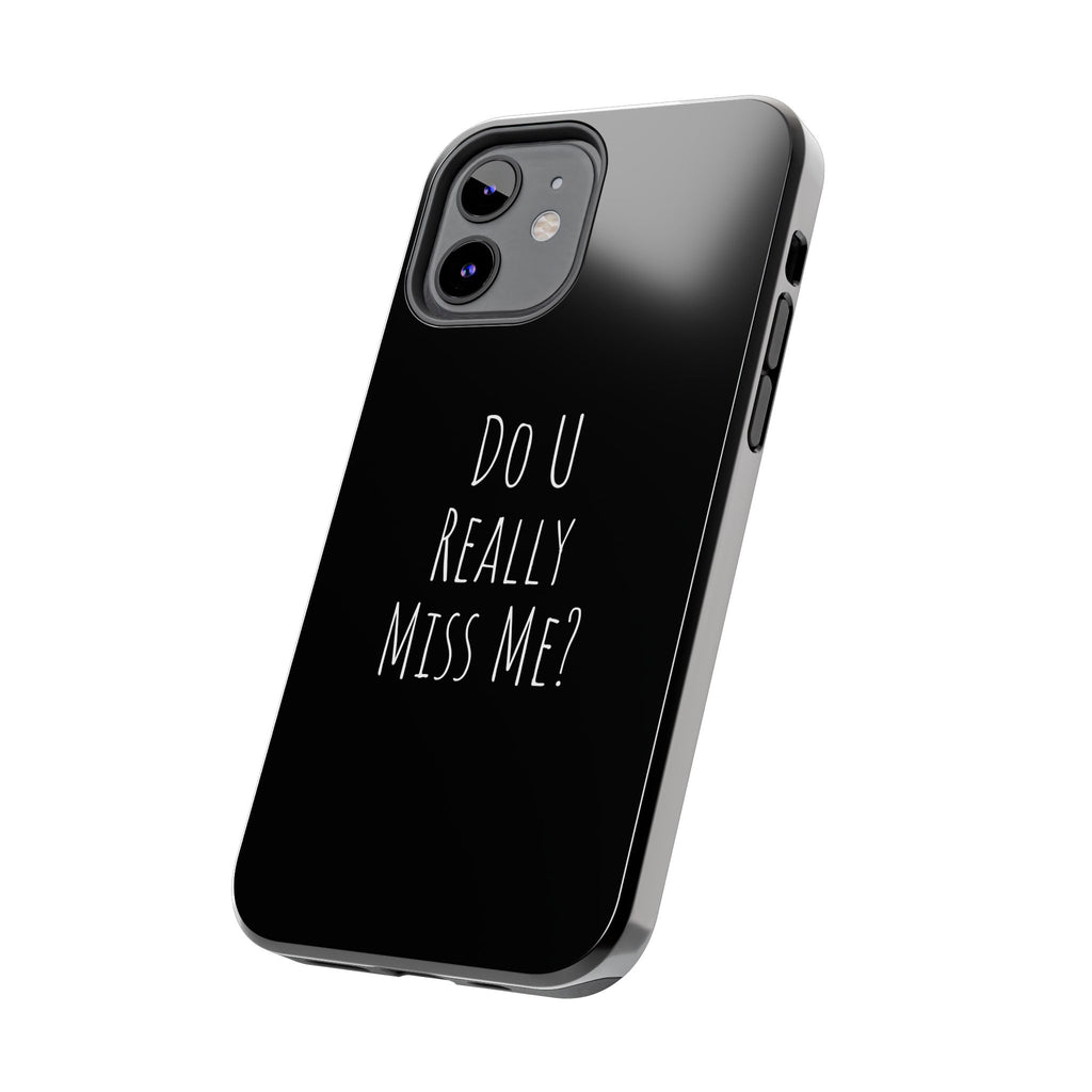 Miss Me? Phone Case