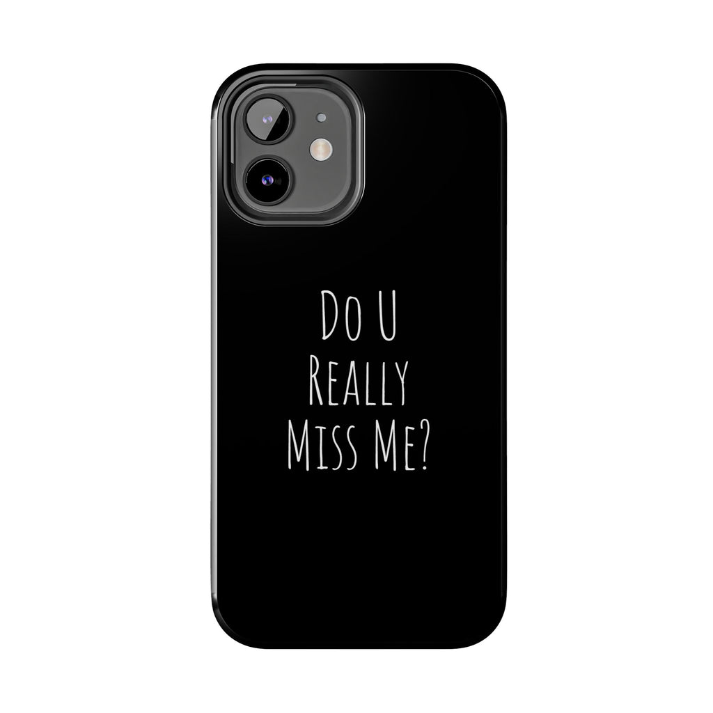 Miss Me? Phone Case