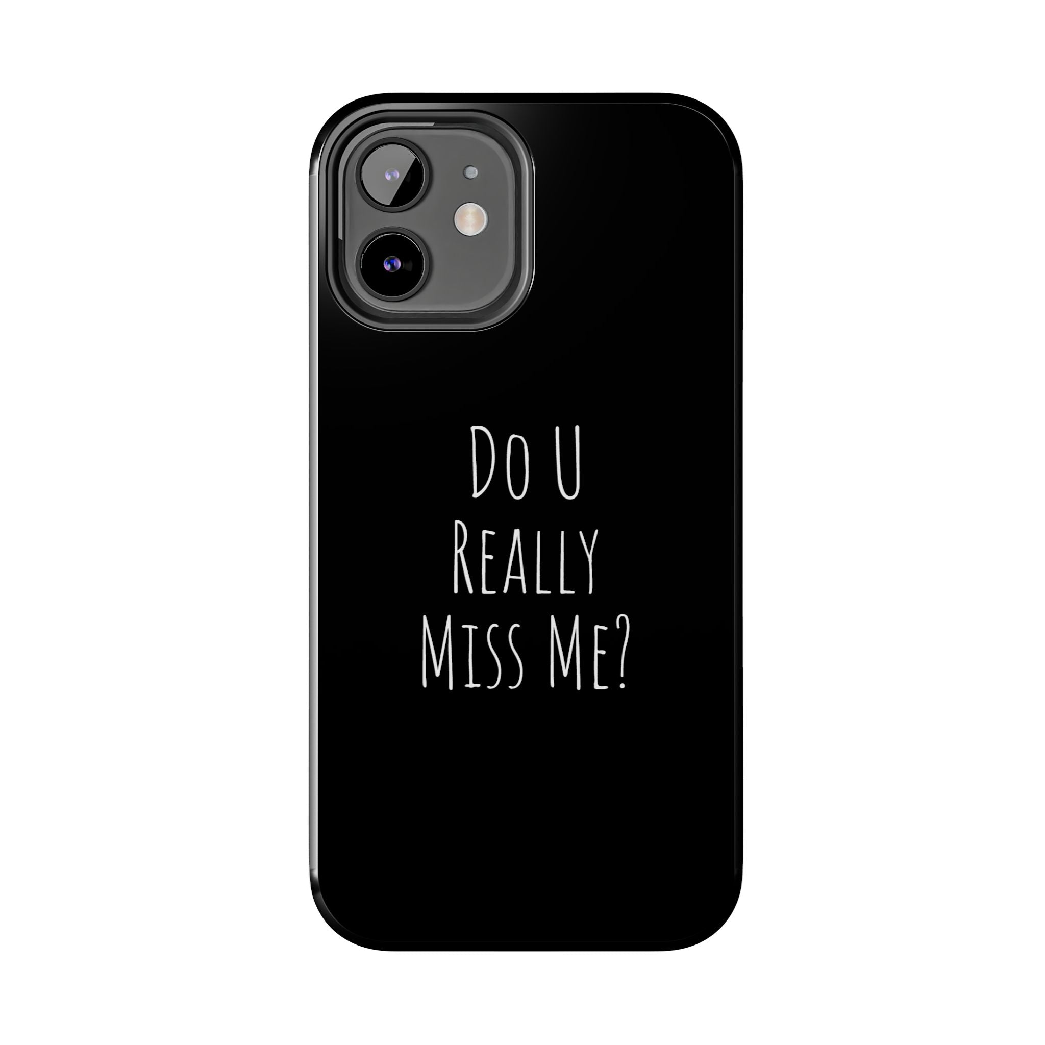 Miss Me? Phone Case