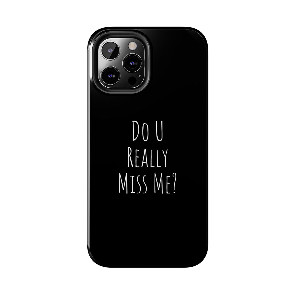 Miss Me? Phone Case