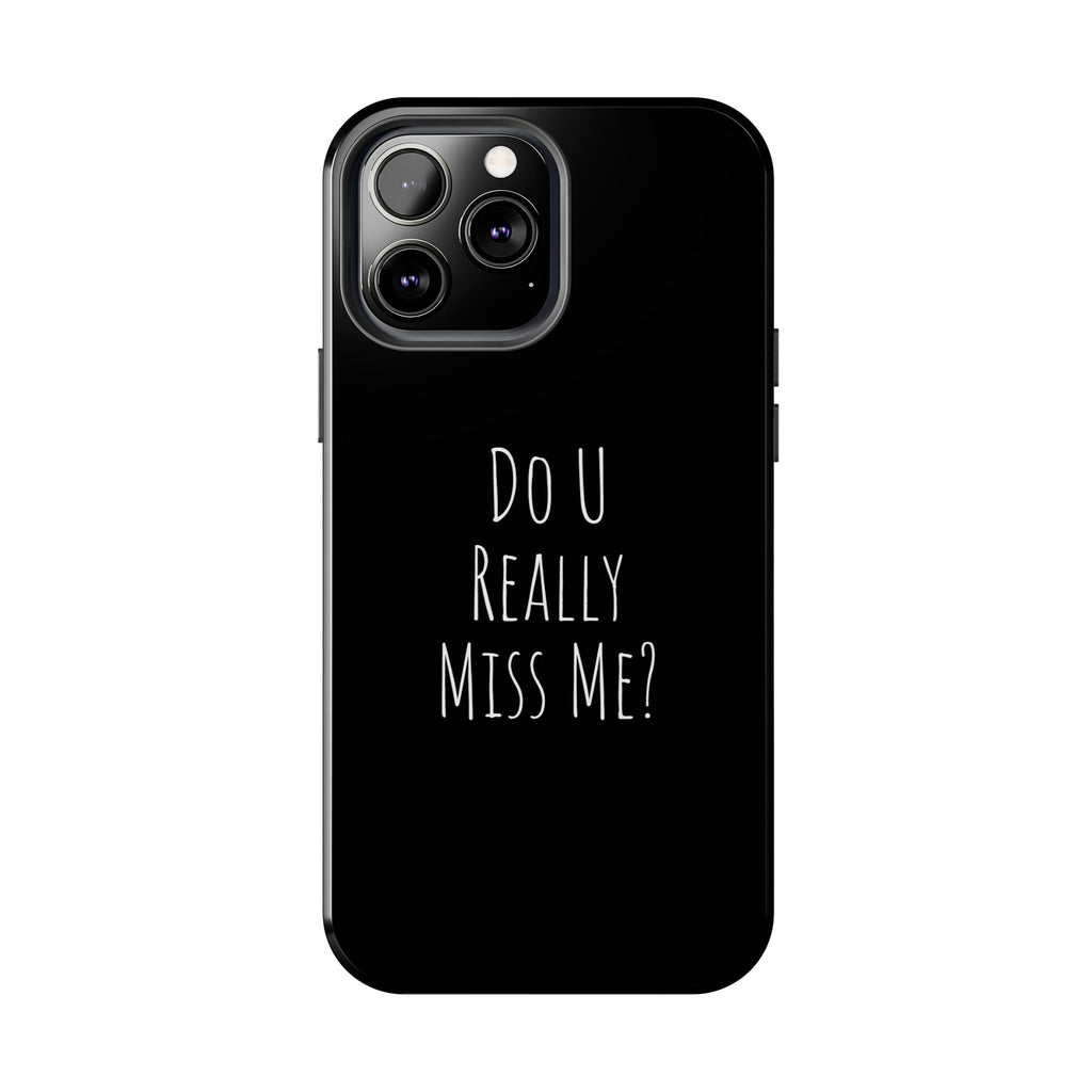 Miss Me? Phone Case
