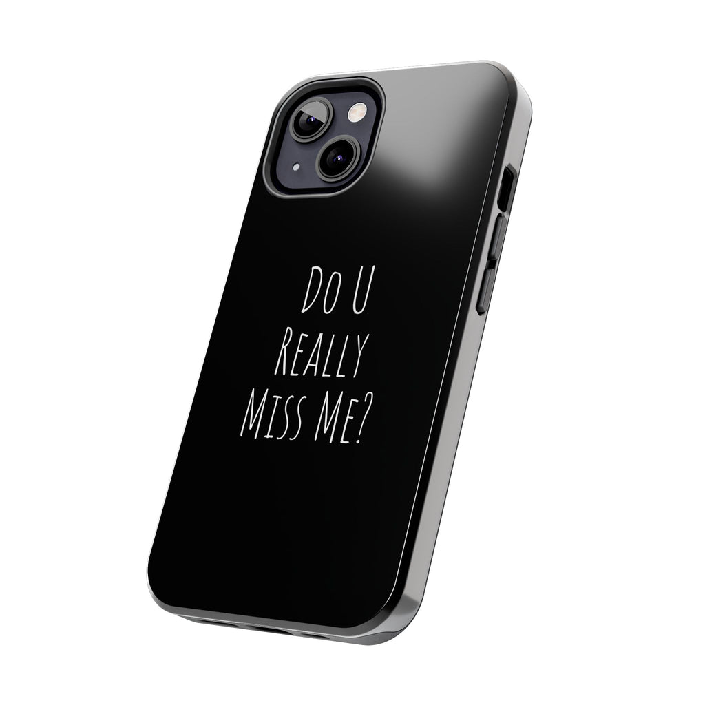 Miss Me? Phone Case