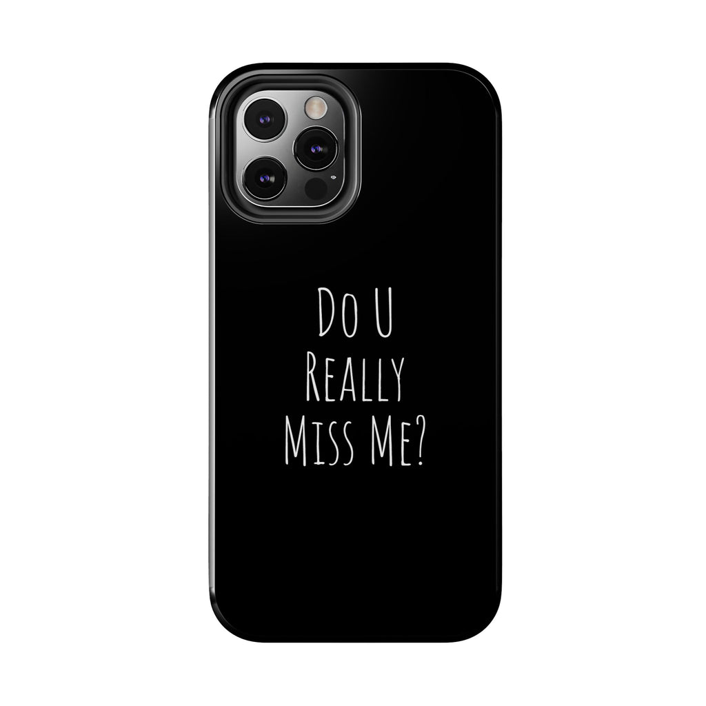 Miss Me? Phone Case
