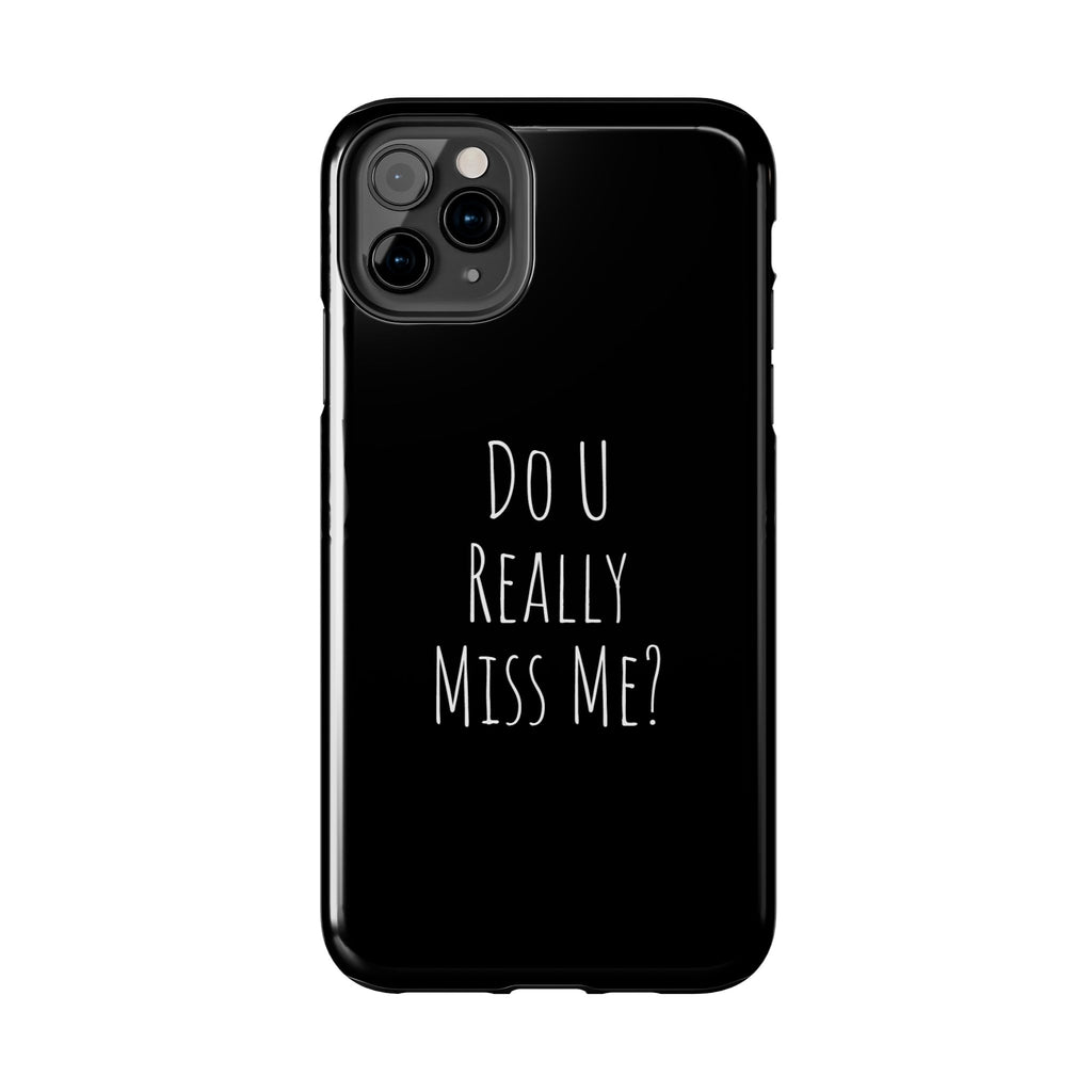 Miss Me? Phone Case