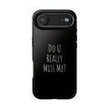 Miss Me? Phone Case
