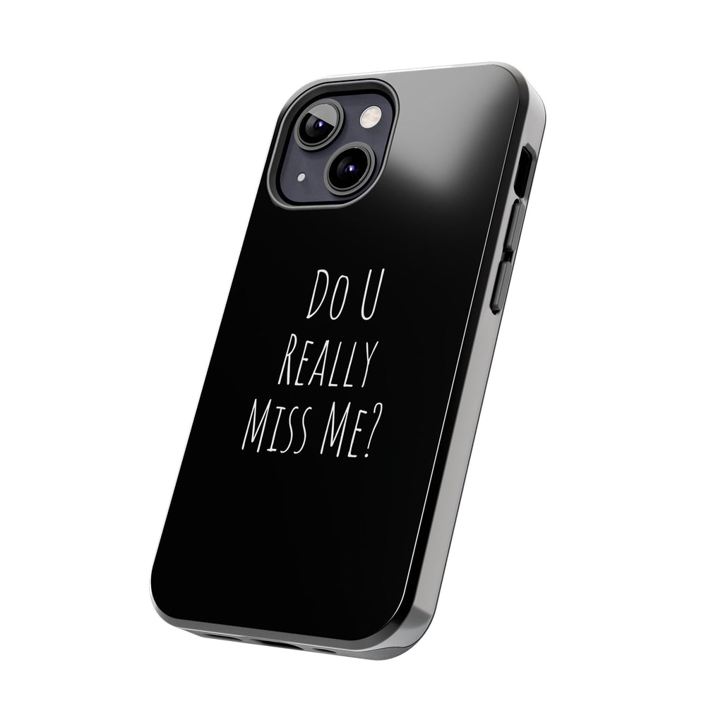 Miss Me? Phone Case