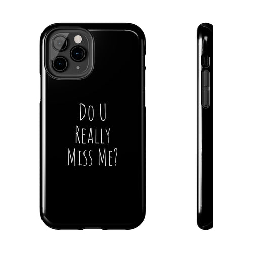 Miss Me? Phone Case