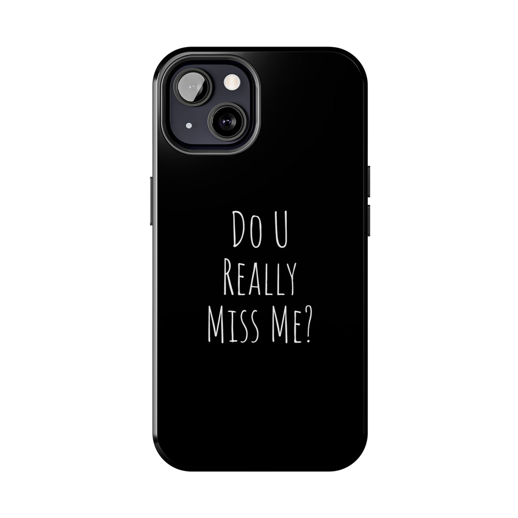 Miss Me? Phone Case