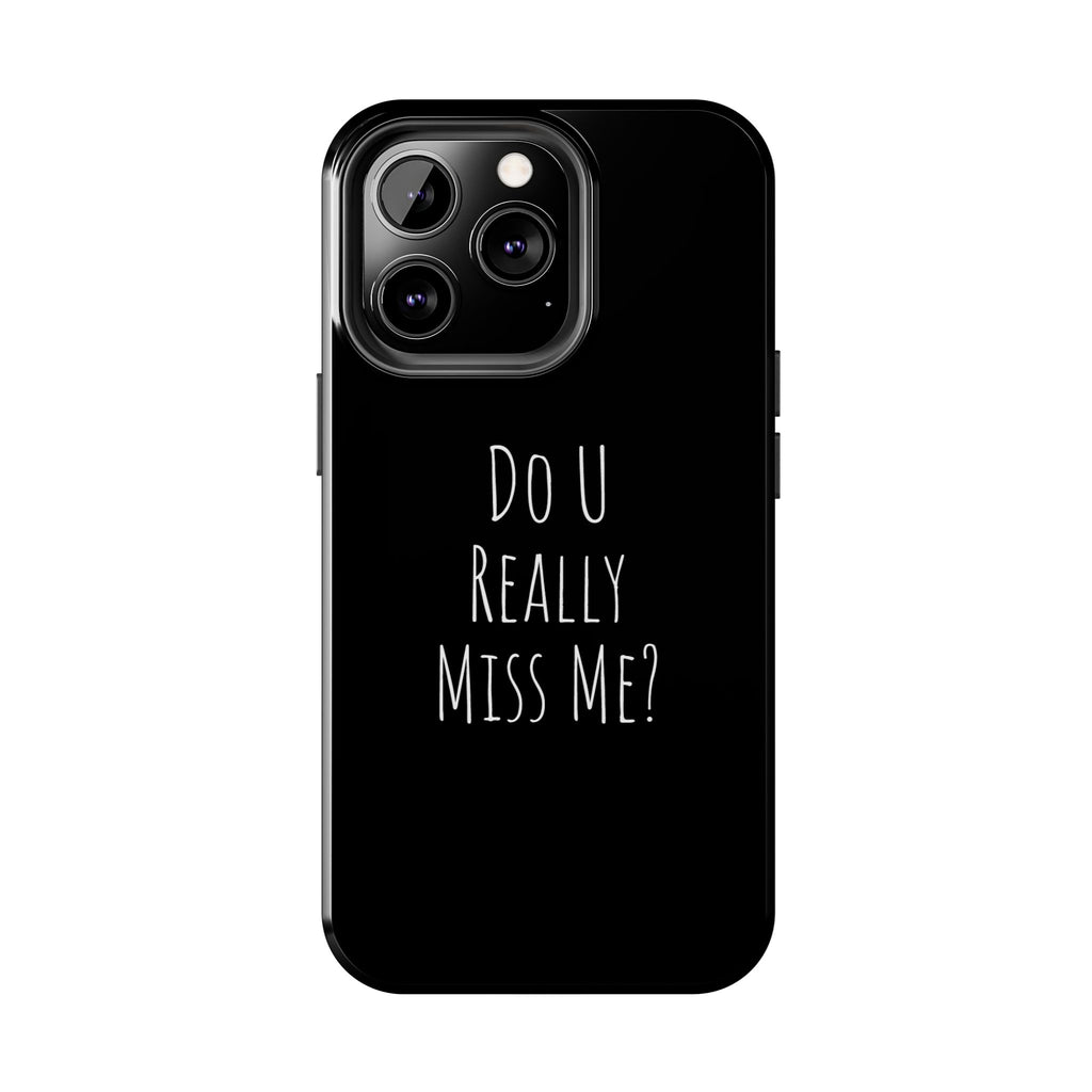 Miss Me? Phone Case
