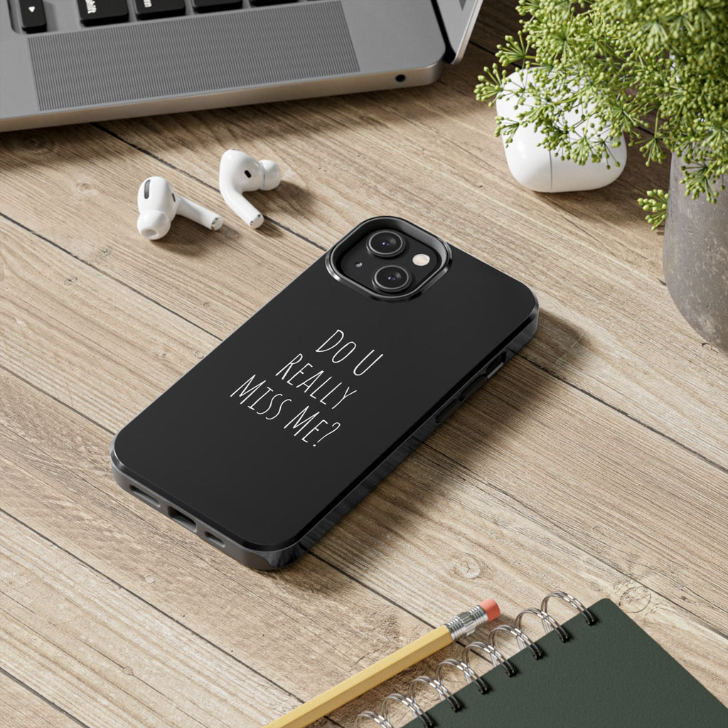 Miss Me? Phone Case